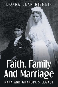 bokomslag Faith, Family and Marriage: Nana and Grandpa's Legacy