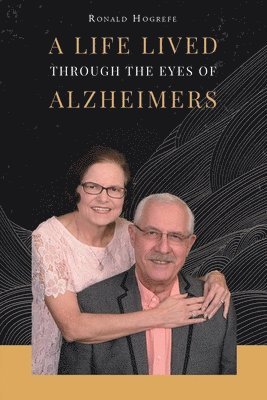 A Life Lived Through the Eyes of Alzheimers 1