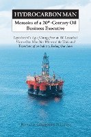 Hydrocarbon Man Memoirs of a 20th-Century Oil Business Executive 1