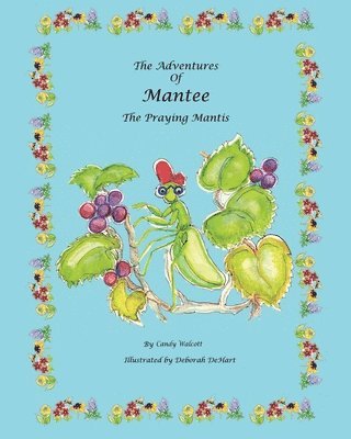 The Adventures of Mantee the Praying Mantis 1