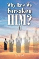 Why Have We Forsaken Him? II 1