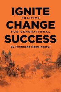 bokomslag Ignite Positive Change for Generational Success
