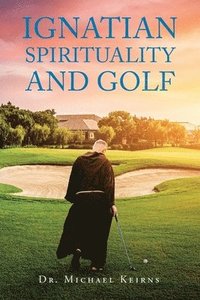 bokomslag Ignatian Spirituality and Golf