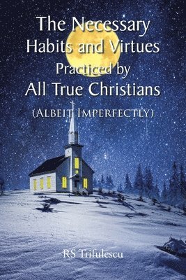 bokomslag Necessary Habits and Virtues Practiced by All True Christians