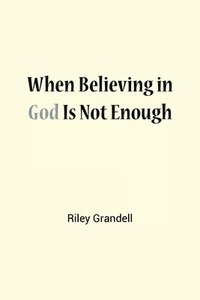 bokomslag When Believing in God Is Not Enough