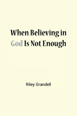 When Believing in God Is Not Enough 1