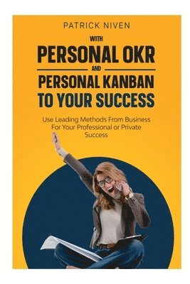 bokomslag With Personal Okr and Personal Kanban to Your Success