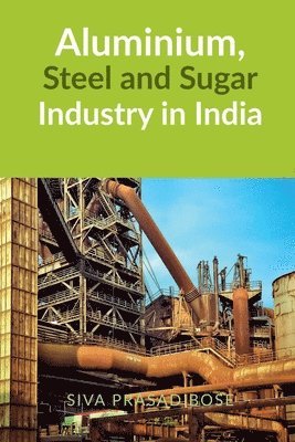Aluminium, Steel and Sugar Industry in India