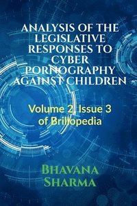 bokomslag Analysis of the Legislative Responses to Cyber Pornography Against Children