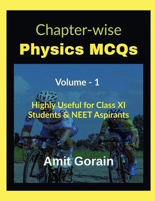 bokomslag Chapter-wise Physics MCQs Volume - 1: Highly Useful for Class XI Students & NEET Aspirants