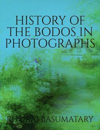 bokomslag History of the Bodos in Photographs