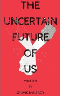 bokomslag The Uncertain Future Of Us