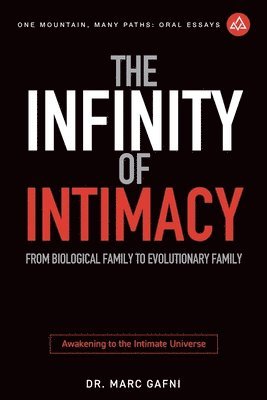 bokomslag The Infinity of Intimacy: From Biological Family to Evolutionary Family: Awakening to the Intimate Universe