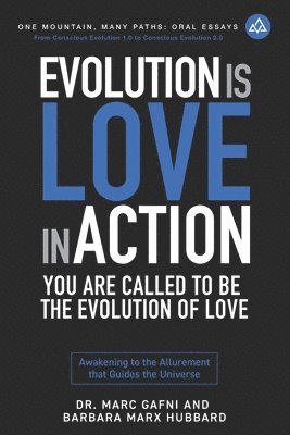 bokomslag Evolution is Love in Action: You Are Called to Be the Evolution of Love: Awakening to the Allurement that Guides the Universe