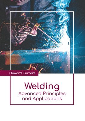 bokomslag Welding: Advanced Principles and Applications