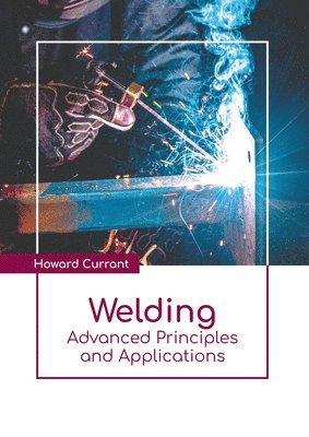 bokomslag Welding: Advanced Principles and Applications