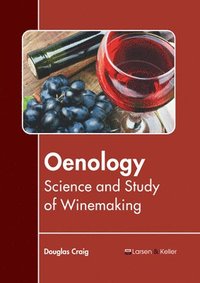 bokomslag Oenology: Science and Study of Winemaking
