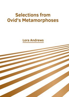 bokomslag Selections from Ovid's Metamorphoses