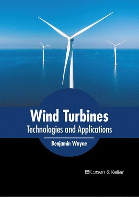 Benjamin Wayne - Wind Turbines: Technologies and Applications, Inbunden