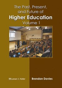 bokomslag The Past, Present, and Future of Higher Education: Volume 1