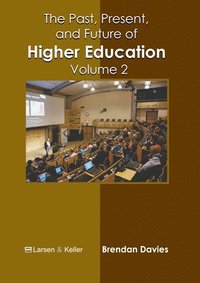 bokomslag The Past, Present, and Future of Higher Education: Volume 2