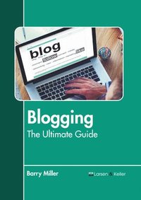 bokomslag Blogging: The Ultimate Guide