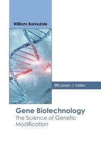 bokomslag Gene Biotechnology: The Science of Genetic Modification