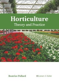 bokomslag Horticulture: Theory and Practice