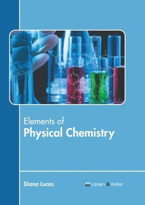 Diana Lucas - Elements of Physical Chemistry, Inbunden