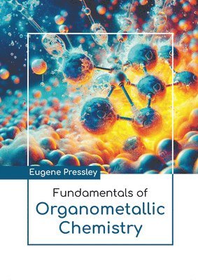 Eugene Pressley - Fundamentals of Organometallic Chemistry, Inbunden. Tillgänglighet: Kommande