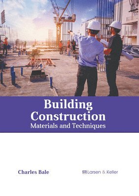 bokomslag Building Construction: Materials and Techniques