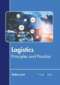bokomslag Logistics: Principles and Practice