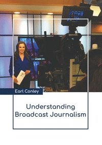 bokomslag Understanding Broadcast Journalism