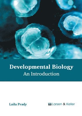 Laila Prady - Developmental Biology: An Introduction, Inbunden. Tillgänglighet: Kommande
