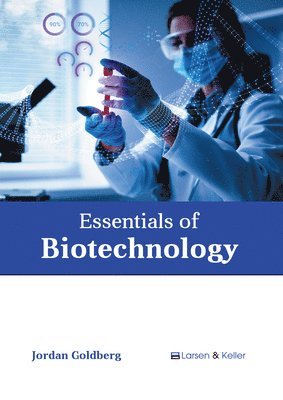 Jordan Goldberg - Essentials of Biotechnology, Inbunden