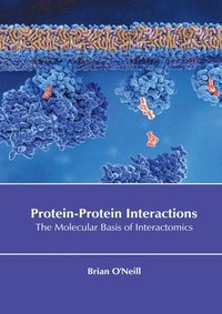 bokomslag Protein-Protein Interactions: The Molecular Basis of Interactomics