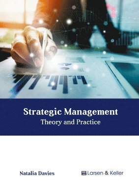 Natalia Davies - Strategic Management: Theory and Practice, Inbunden