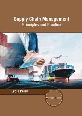 Lydia Perry - Supply Chain Management: Principles and Practice, Inbunden