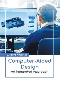bokomslag Computer-Aided Design: An Integrated Approach