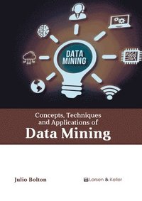 bokomslag Concepts, Techniques and Applications of Data Mining