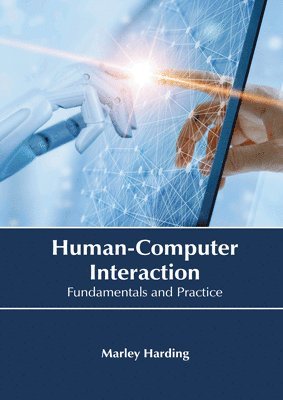 Marley Harding - Human-Computer Interaction: Fundamentals and Practice, Inbunden