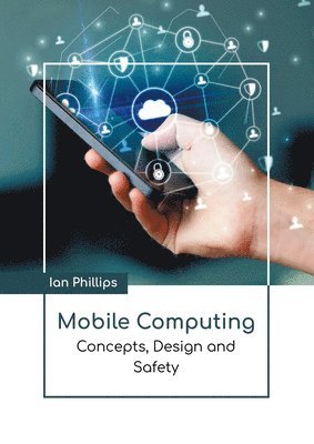 bokomslag Mobile Computing: Concepts, Design and Safety
