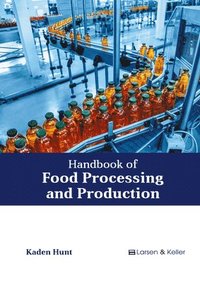 bokomslag Handbook of Food Processing and Production