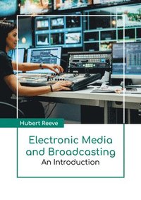 bokomslag Electronic Media and Broadcasting: An Introduction