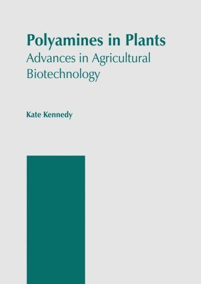bokomslag Polyamines in Plants: Advances in Agricultural Biotechnology