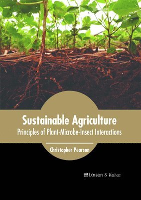 bokomslag Sustainable Agriculture: Principles of Plant-Microbe-Insect Interactions