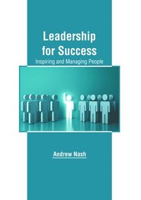 bokomslag Leadership for Success: Inspiring and Managing People