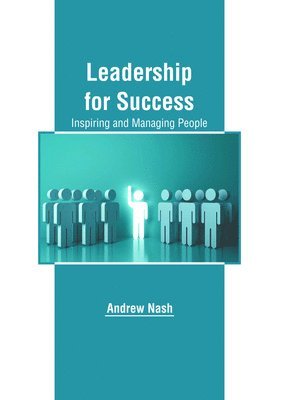 bokomslag Leadership for Success: Inspiring and Managing People