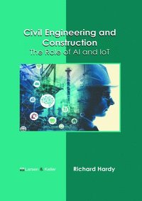 bokomslag Civil Engineering and Construction: The Role of AI and Iot