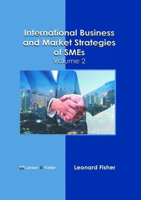 Leonard Fisher - International Business and Market Strategies of Smes: Volume 2, Inbunden